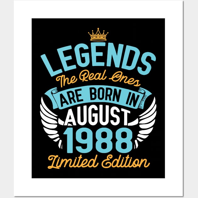 Legends The Real Ones Are Born In August 1988 Limited Edition Happy Birthday 32 Years Old To Me You Wall Art by bakhanh123